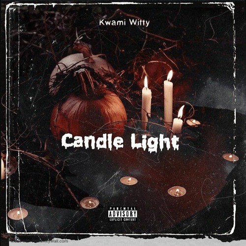 Stream Unreleased Kwami Witty Candle Light.mp3 by Kwami Witty
