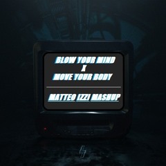 Will Sparks x Öwnboss - Blow Your Mind x Move Your Body (Matteo Izzi Mashup)