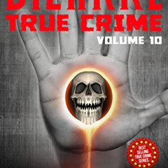 [Access] PDF 📮 Bizarre True Crime Volume 10: 20 Unusual and Bananas Real-Life Storie