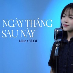 NGÀY THÁNG SAU NÀY - Lillie x ViAM