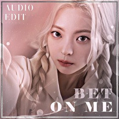 Bet On Me - ITZY audio edit  [use 🎧!]