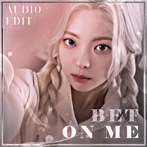 Bet On Me - ITZY audio edit  [use 🎧!]