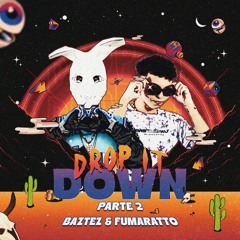 Baztez, Fumaratto - Drop It Down Parte 2 (Extended Mix)