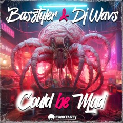BasStyler & DJ WAVS - Could Be Mad (Original Mix) OUT NOW!!