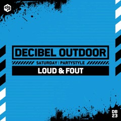 Loud & Fout | Decibel outdoor 2023 | Partystyle | Saturday