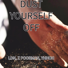 Dust Yourself Off feat Zpoorman Produced by You Haven’t Heard of Him