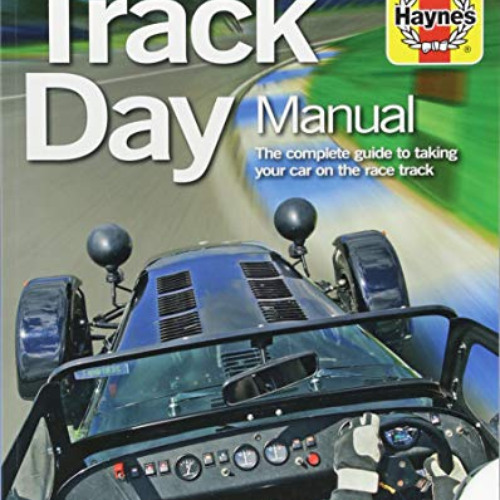 [View] EBOOK 💕 Track Day Manual: The complete guide to taking your car on the race t