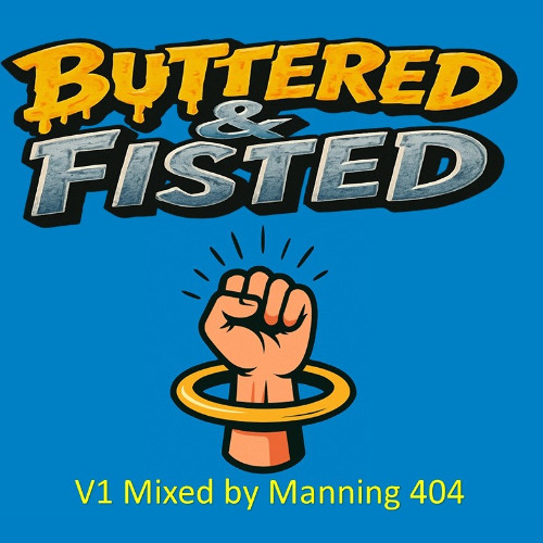 Buttered & Fisted Vol.1