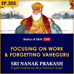 #305 Focusing on Work and Forgetting Vaheguru | Sri Nanak Prakash Katha | Bhai Harman Singh