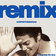 Michael Jackson - Remember The Time - CosperTheNomad Remix