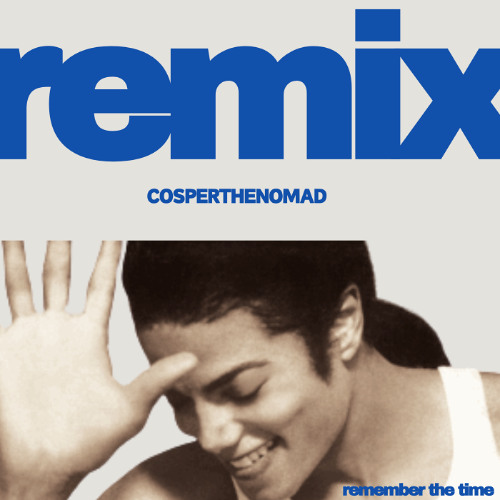 Michael Jackson - Remember The Time - CosperTheNomad Remix
