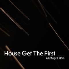 House Get The First - Juli/August 2024