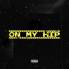ON MY HIP Ft.j3hunnidd, Koke Dinero, & Gnarly Dinero