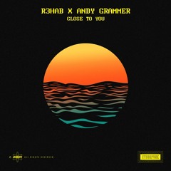 R3HAB x Andy Grammer - Close To You