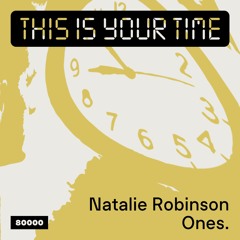 This Is Your Time! Vol.45 - Natalie Robinson & Ones.