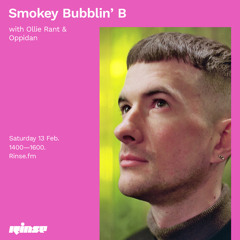 Smokey Bubblin' B with Ollie Rant & Oppidan - 13 February 2021