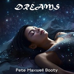 Dreams (Pete Maxwell Bootleg)[FREE DOWNLOAD]