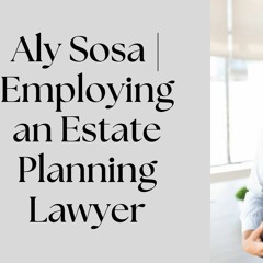 Employing an Estate Planning Lawyer