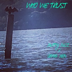 Who We Trust ft. Craig Xen