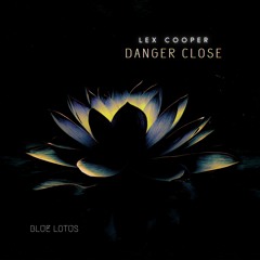 Lex Cooper - Danger Close (Original Mix)