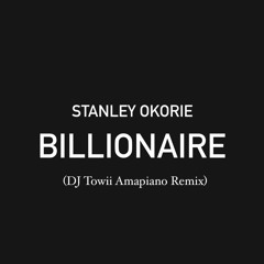 Stanley Okorie - Billionaire (DJ Towii Amapiano Remix)
