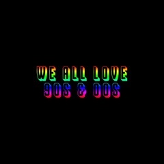 We All Love 90s & 00s (House Mix)