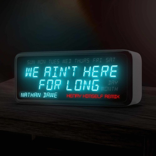 Nathan Dawe - We Ain't Here For Long (Henry Himself Remix)