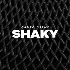Cameo Creme - Shaky (Free Download)