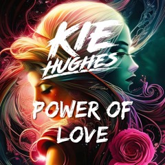 Kie Hughes - Power Of Love (UNRELEASED)