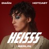 HEISSS HOTCAST 011: GWÄN DJ mix artwork - Electronic music tracklist cover image