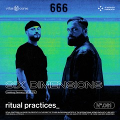 ritual practices_ w/ SIX DIMENSIONS [061]