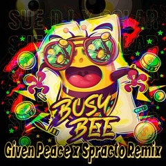 Polar x Sue DJ - Busy Bee (Given Peace X Spracto Remix)