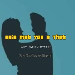 AEIN MAT YAE ATHAT - BUNNY PHYOE x BOBBY SOXER ( Liquid DNB REmix )Official Remix By Nay say Beatz