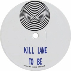 KILL LANE - TO BE