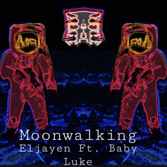 MOONWALKIN Ft Baby Luke (Prod LUCAS QUINN