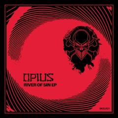 Opius - River of Sin EP [SKELR21]