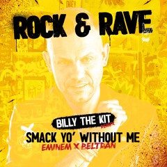 Eminem X Beltran -  Smack Yo' Without Me [BILLY THE KIT REMIX]