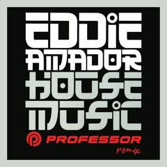 Eddie Amador - House Music (Professor Remix) | FREE Download