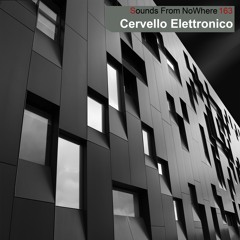 Sounds From NoWhere Podcast #163 - Cervello Elettronico
