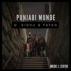 G. Sidhu - Punjabi Munde ft. Fateh & J-Statik