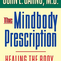 ACCESS KINDLE 💗 The Mindbody Prescription: Healing the Body, Healing the Pain by  Jo