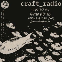 craft_radio w/ host Synkretic - 04062024