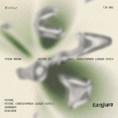 Tyson Bruun - Future EP (Incl. Christopher Ledger Remix) Previews [TJN001]