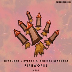OFF3NDER & RVPTOR Ft. Redeyes Blackcat - Fireworks [PZC101]