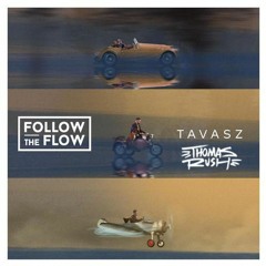 Follow The Flow - Tavasz (Thomas Rush Remix)