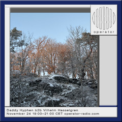 Daddy Hyphen b2b Vilhelm Hasselgren - 24th November 2025