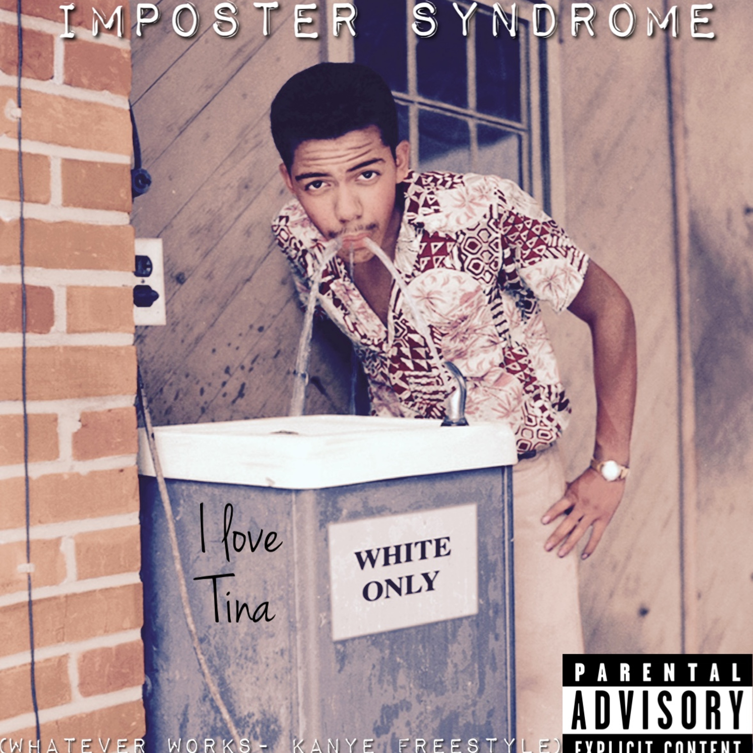 IMPOSTER SYNDROME (I Love Tina) - (Whatever Works- Kanye West Freestyle)