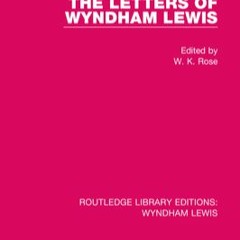 +READ%! The Letters of Wyndham Lewis (W K Rose)