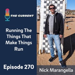 Episode 270: Running The Things That Make Things Run with Nick Marangella