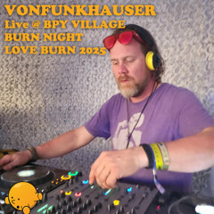 Vonfunkhauser - Live @ BPY Village, Burn Night Love Burn 2025